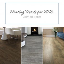 Flooring Trends for 2018: What to Expect