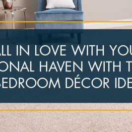 Fall in Love with Your Personal Haven with These 6 Bedroom Decor Ideas